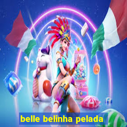 belle belinha pelada